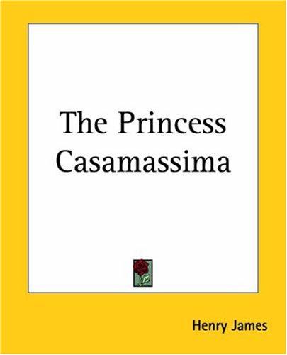 Henry James: The Princess Casamassima (Paperback, 2004, Kessinger Publishing)