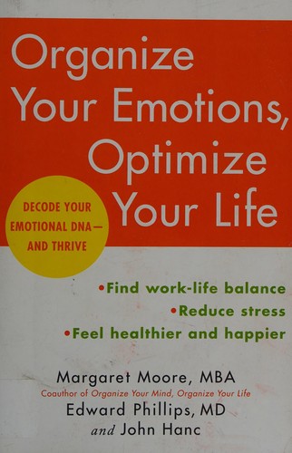 Moore, Margaret MBA: Organize your emotions, optimize your life (2016)