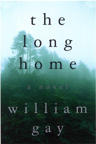 William Gay: The long home (1999, MacMurray & Beck)