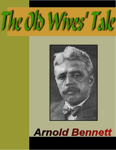 Arnold Bennett, Intro. & Notes John Wain Arnold Bennett: The Old Wives Tale (EBook, 2004, NuVision Publications)