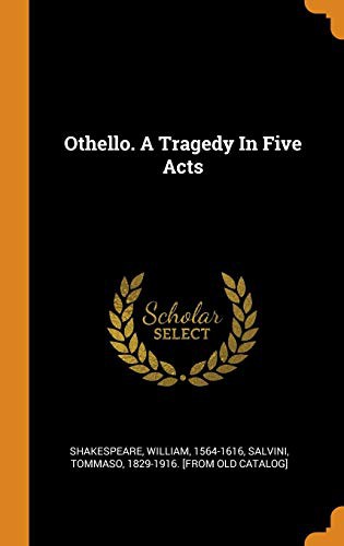 William Shakespeare, Tommaso 1829-1916 [From Old C Salvini: Othello. a Tragedy in Five Acts (Hardcover, 2018, Franklin Classics Trade Press)