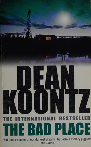 Dean R. Koontz: The bad place (2008, Headline Book Publishing, [distributor] Bookpoint, [distributor] Alliance Distribution Services Pty Ltd, [distributor] Alliance Distribution Services Pty Ltd, [distributor] Jonathan Ball Publishers SA, [distributor] Trafalgar Square)