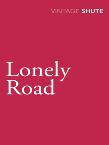 Nevil Shute: Lonely Road (EBook, 2009, Random House Publishing Group)