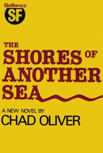 Chad Oliver: The shores of another sea (1971, Gollancz)