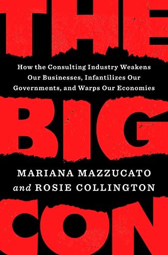 Mariana Mazzucato, Rosie Collington: Big Con (2023, Penguin Publishing Group, Penguin Press)