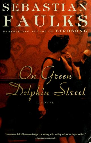 Sebastian Faulks: On Green Dolphin Street (2003, Vintage)