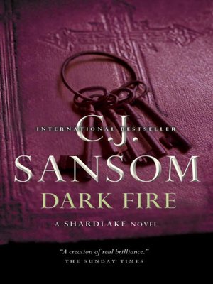 C. J. Sansom: Dark fire (2007, Macmillan)