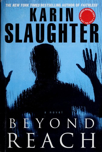 Karin Slaughter: Beyond reach (2007, Delacorte Press)