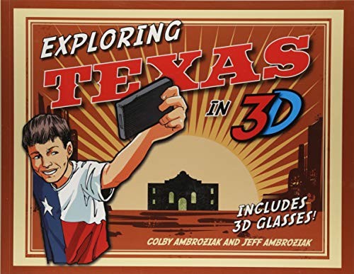 Colby Ambroziak, Jeff Ambroziak: Exploring Texas in 3D (Paperback, 2018, Lone Star Books)