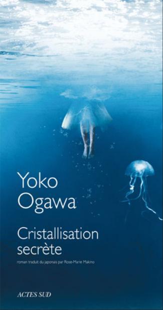 Yoko Ogawa: Cristallisation secrète (French language, 2009, Actes Sud)