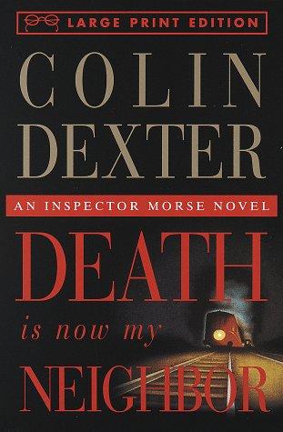 Colin Dexter: Death is now my neighbor (1997, Random House Large Print in association with Crown Publisher)