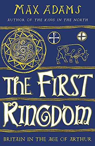 Max Adams: The First Kingdom (Hardcover, 2021, Apollo)