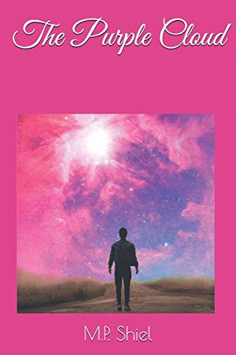 M. P. Shiel: The Purple Cloud (Paperback, 2018, Independently published, Independently Published)