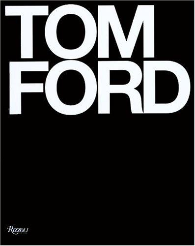 Tom Ford: Tom Ford (Hardcover, 2004, Rizzoli International Publications)
