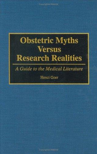 Henci Goer: Obstetric Myths Versus Research Realities (Hardcover, 1995, Bergin & Garvey)