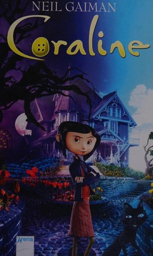 Neil Gaiman: Coraline: Der Roman zum Film (2009, Arena Verlag.)
