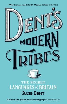 Susie Dent: Dent's Modern Tribes (EBook, 2016, Hachette UK)