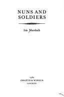 Iris Murdoch: Nuns and soldiers (1980, Chatto & Windus, Clarke, Irwin)