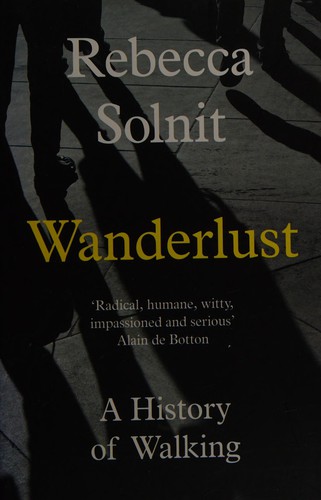 Rebecca Solnit: Wanderlust (2014, Granta Books)