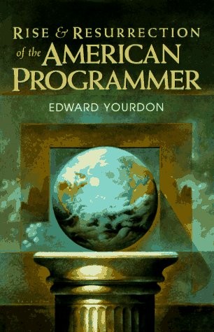 Edward Yourdon: Rise & resurrection of the American programmer (1996, Yourdon Press)