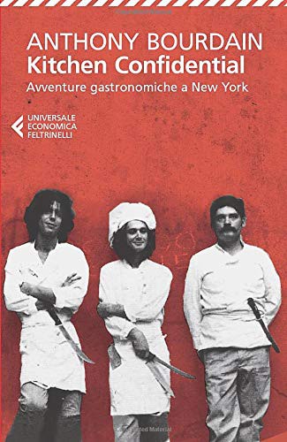 Anthony Bourdain, C. Lavelli, C. Veronese, F. Vitaliano, C. Lavelli, C. Veronese, F. Vitaliano: Kitchen Confidential (Paperback, 2005, Feltrinelli Traveller)