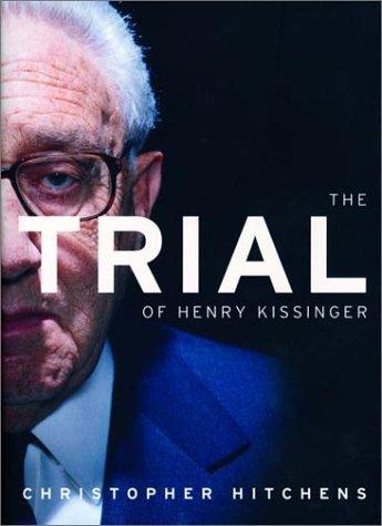 Christopher Hitchens: The trial of Henry Kissinger (2001, Verso)