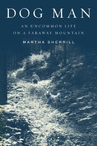 Martha Sherrill: Dog Man (Hardcover, 2008, Penguin Press HC, The)