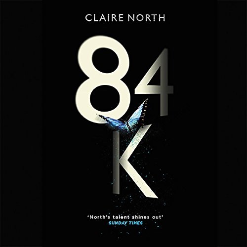 Claire North: 84K (AudiobookFormat, Hachette Audio and Blackstone Audio)