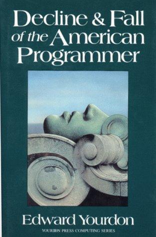 Edward Yourdon: Decline and Fall of the American Programmer (Hardcover, 1993, Prentice Hall)