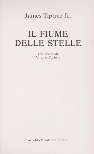 James Tiptree, Jr.: Il fiume delle stelle (Hardcover, Italian language, 1987, Mondadori)