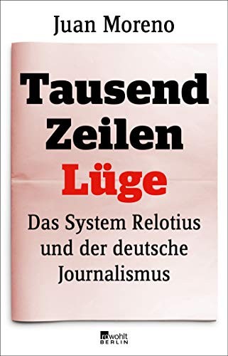 Juan Moreno: Tausend Zeilen Lüge (Paperback, 2019, Rowohlt Berlin)