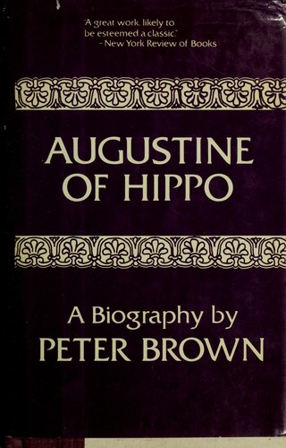 Peter Robert Lamont Brown: Augustine of Hippo (Hardcover, 1987, Hippocrene Books)