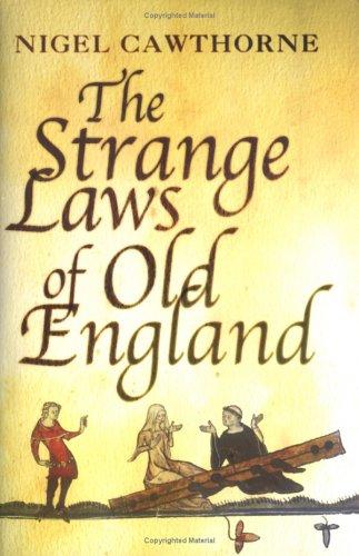 Nigel Cawthorne: The Strange Laws of Old England (Hardcover, 2005, Portrait Books)