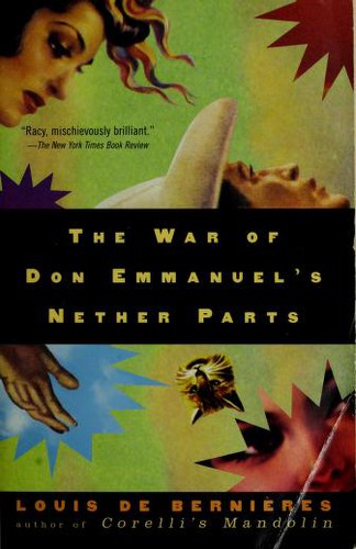 Louis de Bernières: The war of Don Emmanuel's nether parts (1997, Vintage International/Vintage Books)