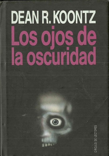 Dean Koontz: Los ojos de la oscuridad (Hardcover, Spanish language, 1992, Círculo de Lectores, S.A.)