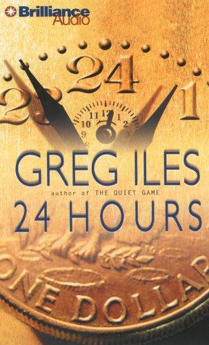 Greg Iles: 24 Hours (AudiobookFormat, 2007, Brilliance Audio on CD Value Priced)