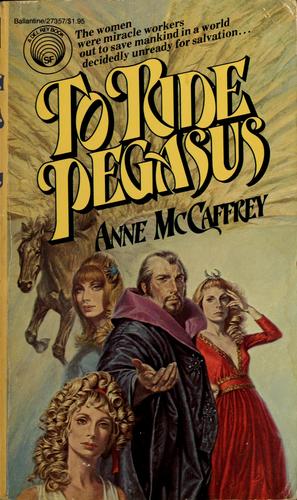 Anne McCaffrey: To Ride Pegasus (Paperback, 1973, Del Rey)