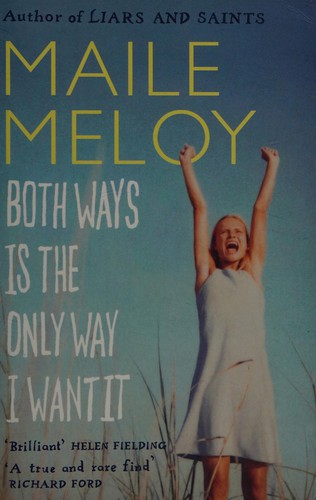 Maile Meloy: Both ways is the only way I want it (2010, Canongate)