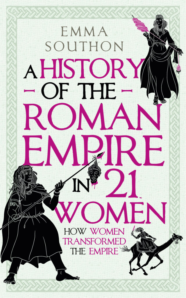 Emma Southon: History of the Roman Empire in 21 Women (EBook, 2023, Oneworld Publications)