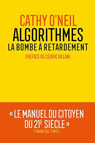 Cathy O'Neil, Cédric Villani, Sébastien Marty, Cédric Villani: Algorithmes - La bombe à retardement (Paperback, 2018, ARENES)