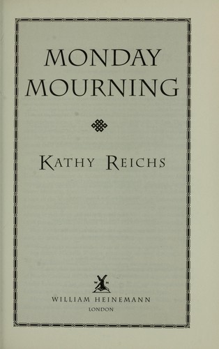 Kathy Reichs: Monday Mourning. (2004, William Heinemann)