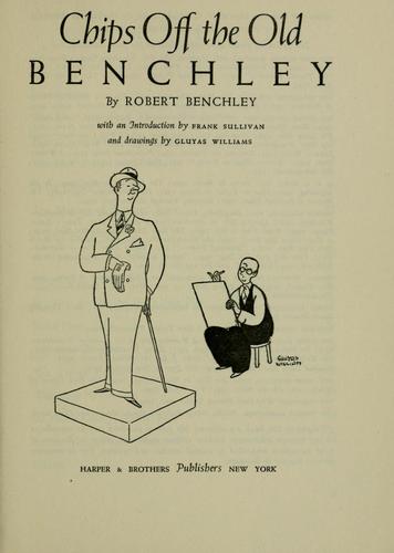 Robert Benchley: Chips off the old Benchley (1949, Harper)