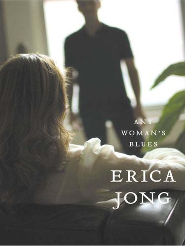 Erica Jong: Any Woman's Blues (EBook, 2009, Penguin USA, Inc.)