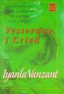 Iyanla Vanzant: Yesterday, I Cried (Hardcover, 1999, Wheeler Publishing)