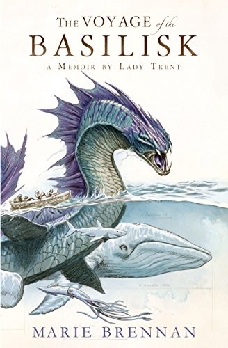 Marie Brennan: Voyage of the Basilisk: A Memoir by Lady Trent (A Natural History of Dragons) (2015, Titan Books Ltd)