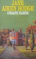 Jane Aiken Hodge: Unsafe Hands (Hardcover, 1997, Severn House Publishers)