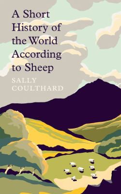 Sally Coulthard: Short History of the World According to Sheep (Paperback, 2021, Head of Zeus)