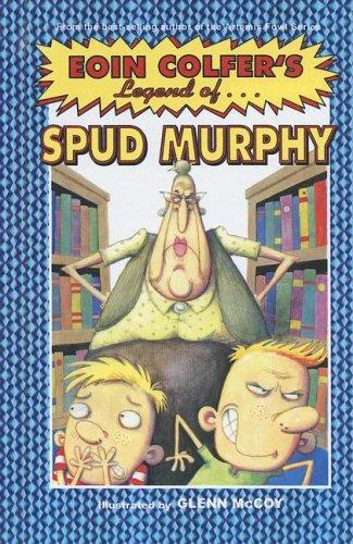 Eoin Colfer: The Legend of Spud Murphy (2005, Turtleback Books Distributed by Demco Media)