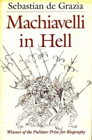 Sebastian De Grazia: Machiavelli in hell (1989, Harvester Wheatsheaf, Prentice Hall Europe (a Pearson Education company))