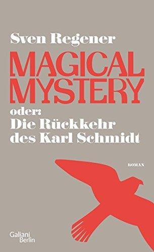 Sven Regener: Magical Mystery oder die Rückkehr des Karl Schmidt (German language, 2013)